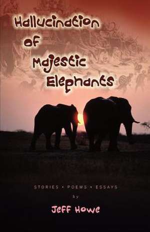 Hallucination of Majestic Elephants de Jeff Howe