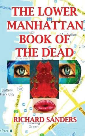 The Lower Manhattan Book of the Dead de Richard Sanders