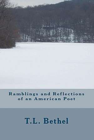 Ramblings and Reflections of an American Poet de T. L. Bethel