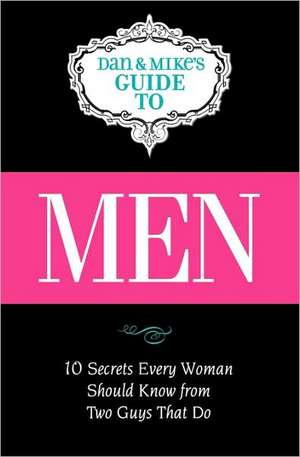 Men: Ten Secrets Every Woman Should Know from Two Guys That Do de Mike Lindstrom