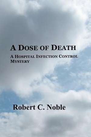 A Dose of Death de Robert C. Noble