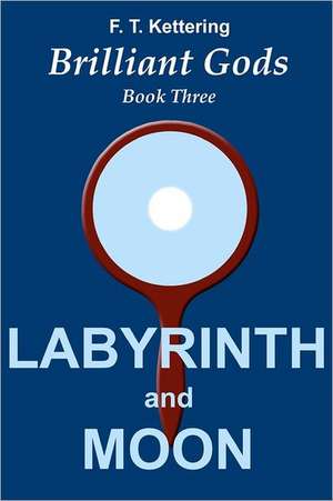 Labyrinth and Moon de F. T. Kettering