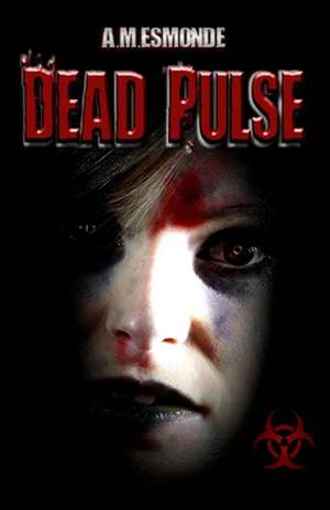 Dead Pulse: Greatest Story Ever Told de A. M. Esmonde