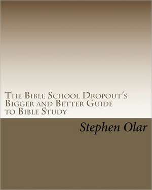 The Bible School Dropout's Bigger and Better Guide to Bible Study: More Americana Through Poetry and Photography de Stephen Olar