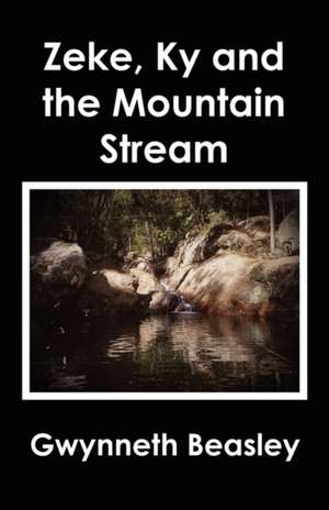 Zeke, KY and the Mountain Stream de Gwynneth Beasley