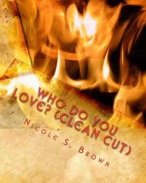 Who Do You Love? (Clean Cut ) de Nicole S. Brown