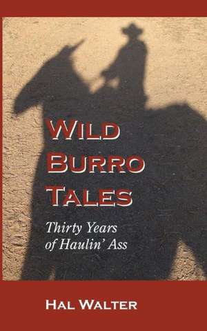 Wild Burro Tales: Inspirational Series for Personal Development de Walter Hal Walter