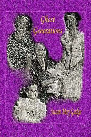 Ghost Generations: 31 Day Marriage Devotional de Susan May Gudge