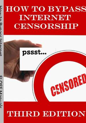 How to Bypass Internet Censorship de Floss Manuals Contributors