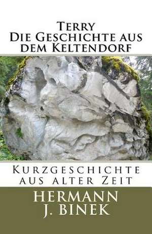 Terry Die Geschichte Aus Dem Keltendorf de Hermann J. Binek