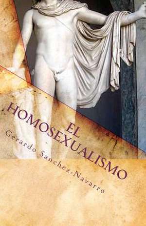 El Homosexualismo de Gerardo Sanchez-Navarro