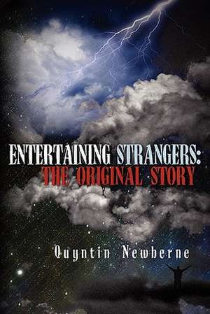 Entertaining Strangers: The Original Story de Quyntin Newberne