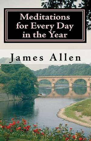 Meditations for Every Day in the Year de James Allen