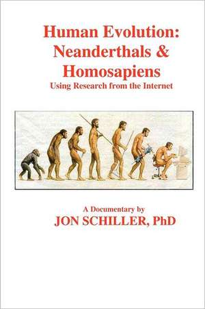 Human Evolution: Neanderthals & Homosapiens de Schiller Phd, Jon