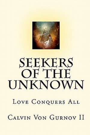 Seekers of the Unknown de Calvin Von Gurnov II