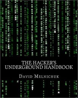 The Hacker's Underground Handbook de David Melnichuk