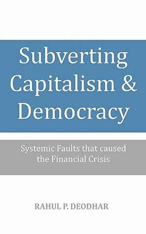 Subverting Capitalism and Democracy de Rahul P. Deodhar