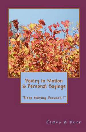 Poetry in Motion and Personal Sayings de James A. Durr