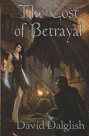 The Cost of Betrayal: A Plos One Collection de David Dalglish