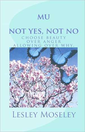 Mu - Not Yes, Not No de Lesley Moseley