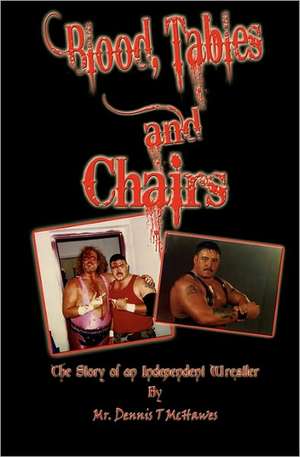 Blood, Tables and Chairs de MR Dennis T. McHawes