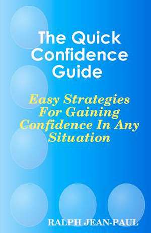 The Quick Confidence Guide de Ralph Jean-Paul