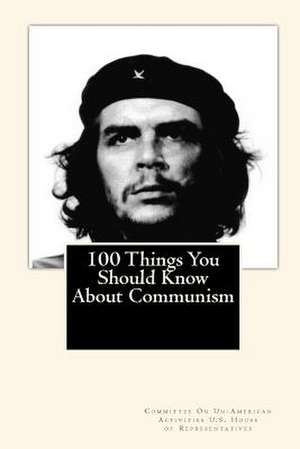 100 Things You Should Know about Communism de Committe U. S. House of Representatives