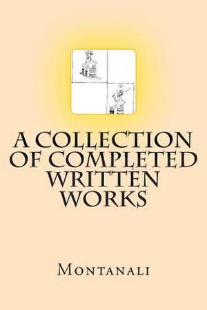 A Collection of Completed Written Works de Montanali