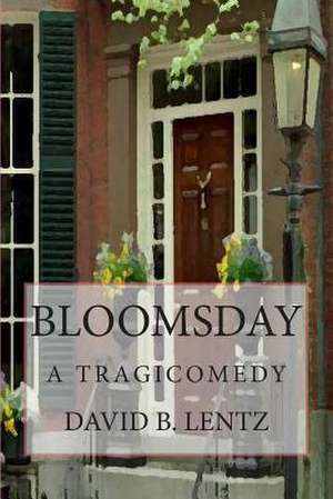 Bloomsday: A Tragicomedy de David B. Lentz