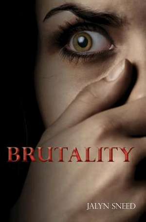 Brutality de Jalyn Ashley Sneed