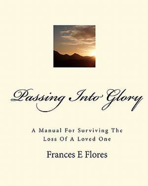 Passing Into Glory de Frances E. Flores