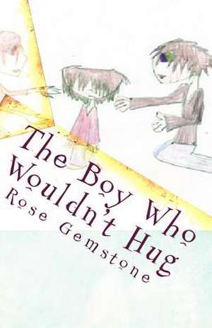 The Boy Who Wouldn't Hug de Rose Gemstone