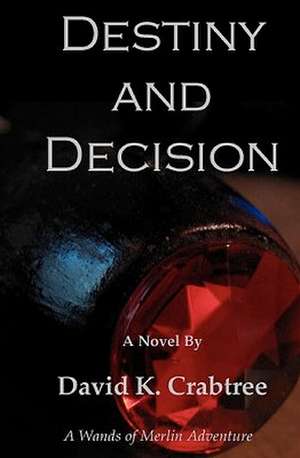 Destiny and Decision de David K. Crabtree