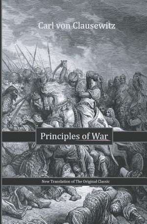 Principles of War de Carl Von Clausewitz