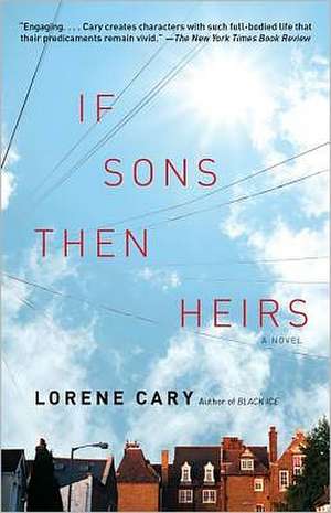 If Sons, Then Heirs: A Novel de Lorene Cary