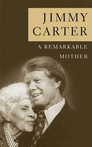 A Remarkable Mother de Jimmy Carter