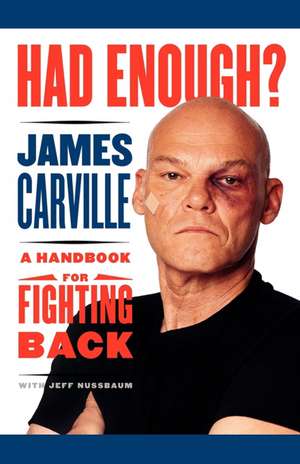 Had Enough?: A Handbook for Fighting Back de James Carville