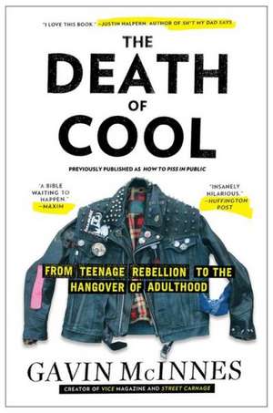 The Death of Cool: From Teenage Rebellion to the Hangover of Adulthood de Gavin McInnes