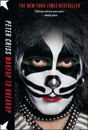 Makeup to Breakup: My Life in and Out of Kiss de Peter Criss