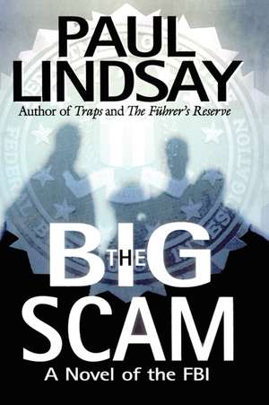 The Big Scam: A Novel of the FBI de Paul Lindsay