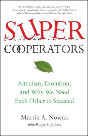 Supercooperators: Altruism, Evolution, and Why We Need Each Other to Succeed de Martin Nowak