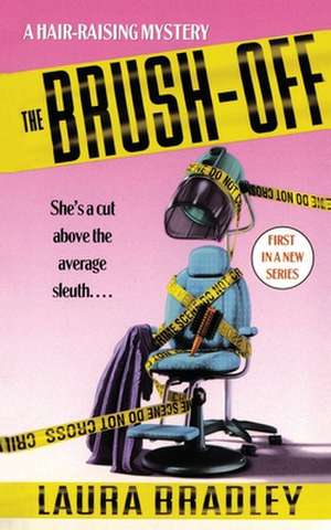 The Brush-Off: A Hair-raising Mystery de Laura Bradley