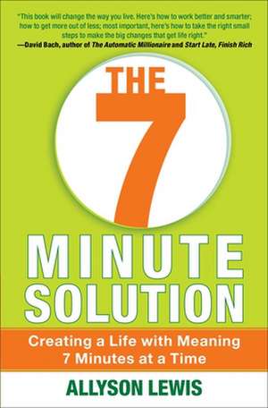 The 7 Minute Solution: Creating a Life with Meaning 7 Minutes at a Time de Allyson Lewis