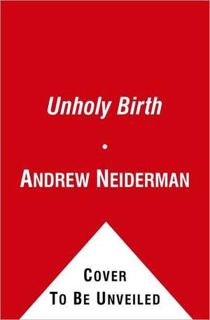 Unholy Birth de Andrew Neiderman