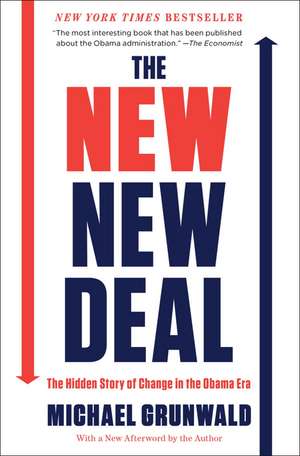 The New New Deal: The Hidden Story of Change in the Obama Era de Michael Grunwald