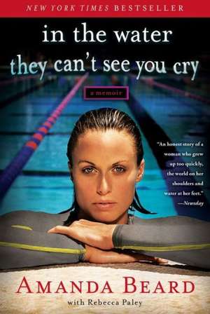 In the Water They Can't See You Cry: A Memoir de Amanda Beard