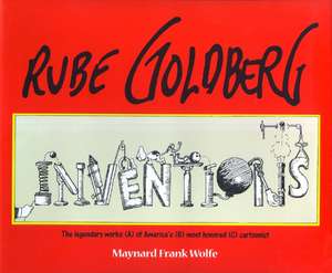 Rube Goldberg: Inventions! de Maynard Frank Wolfe