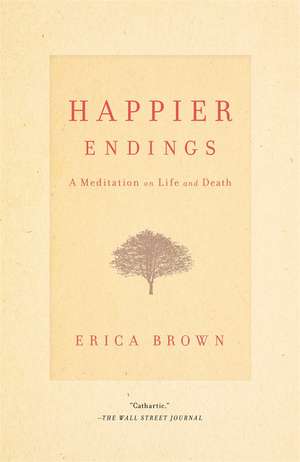 Happier Endings: A Meditation on Life and Death de Erica Brown