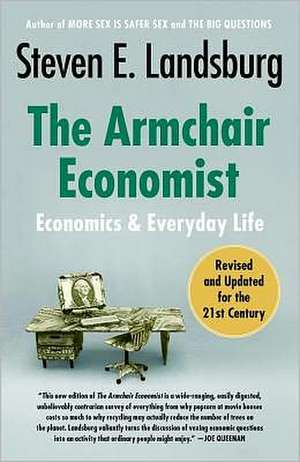 The Armchair Economist: Economics and Everyday Life de Steven E. Landsburg