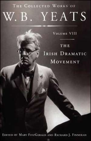 The Collected Works of W.B. Yeats Volume VIII: The Iri de William Butler Yeats